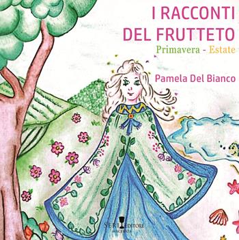 I racconti del frutteto. Primavera-Estate. Ediz. illustrata - Bianco Pamela Del - Libro Seri 2022 | Libraccio.it