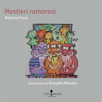 Mestieri rumorosi - Roberta Fava - Libro Seri 2023 | Libraccio.it