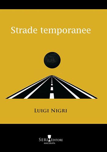 Strade temporanee - Luigi Nigri - Libro Seri 2024 | Libraccio.it