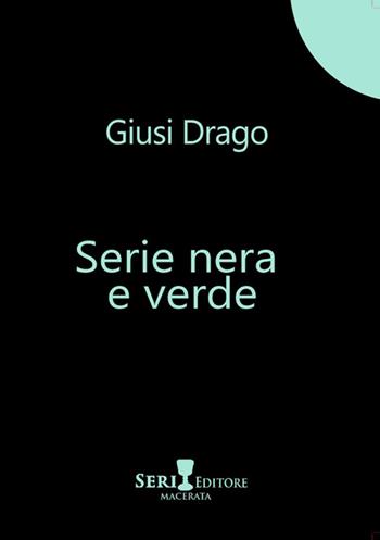 Serie nera e verde - Giusi Drago - Libro Seri 2024 | Libraccio.it