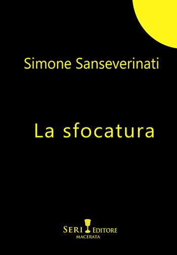 La sfocatura - Simone Sanseverinati - Libro Seri 2025 | Libraccio.it