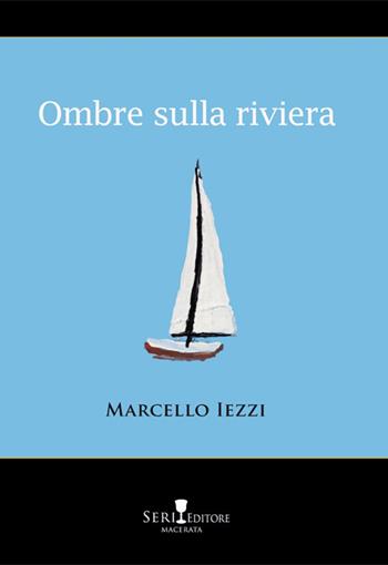 Ombre sulla riviera - Marcello Iezzi - Libro Seri 2025 | Libraccio.it