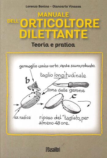 Manuale dell'orticoltore dilettante. Teoria e pratica - Lorenzo Bonino, Giancarlo Vinassa - Libro Susalibri 2023 | Libraccio.it