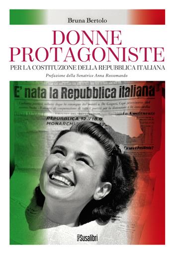 Donne protagoniste. Per la costituzione della Repubblica italiana - Bruna Bertolo - Libro Susalibri 2023 | Libraccio.it