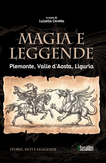 Magia e leggende. Piemonte, Valle d'Aosta, Liguria  - Libro Susalibri 2024 | Libraccio.it