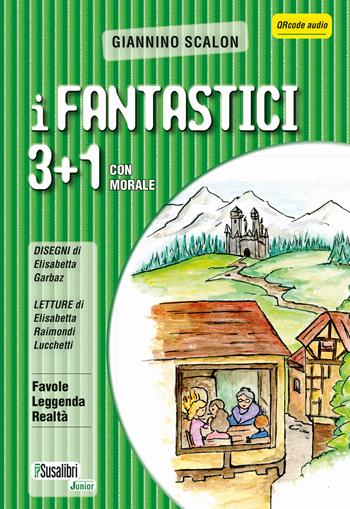 I fantastici 3+1 con morale - Giannino Scalon - Libro Susalibri 2024 | Libraccio.it