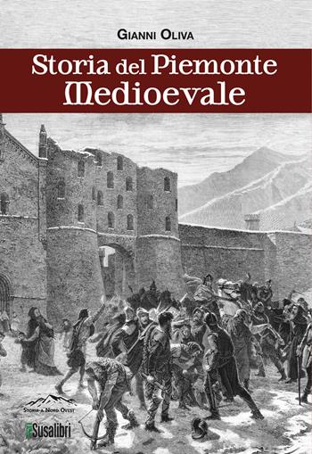 Storia del Piemonte Medioevale - Gianni Oliva - Libro Susalibri 2025, Storia a Nord Ovest | Libraccio.it