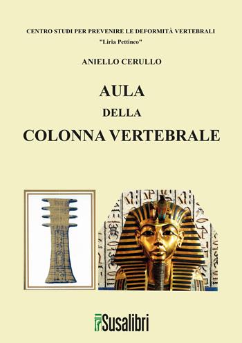Aula della colonna vertebrale. Con Libro: Prevenire le deformità vertebrali - Aniello Cerullo - Libro Susalibri 2026 | Libraccio.it