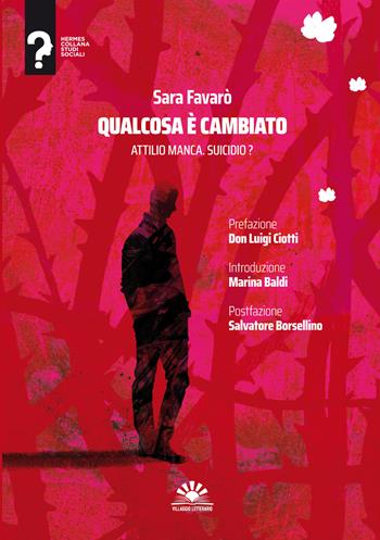 Qualcosa è cambiato. Attilio Manca. Suicidio? - Sara Favarò - Libro Villaggio Letterario 2022 | Libraccio.it
