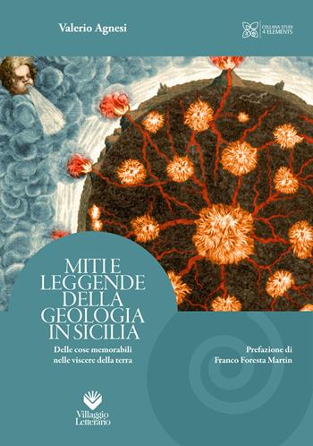 Miti e leggende della geologia in Sicilia. Delle cose memorabili nelle viscere della terra - Valerio Agnesi - Libro Villaggio Letterario 2023, Studi 4 Elements | Libraccio.it