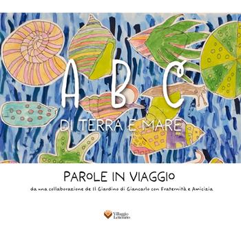 ABC di terra e mare. Parole in viaggio. Ediz. multilingue  - Libro Villaggio Letterario 2024 | Libraccio.it