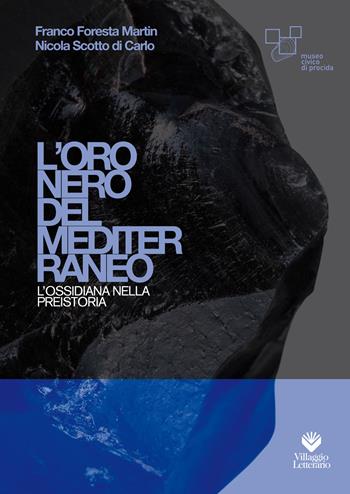 L'oro nero del Mediterraneo. L'ossidiana nella preistoria  - Libro Villaggio Letterario 2024 | Libraccio.it