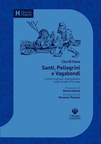 Santi, pellegrini e vagabondi. I mille modi di sopravvivere sulle strade d'Europa (sec. XIV-XIX) - Di Fiore Ciro - Libro Villaggio Letterario 2025 | Libraccio.it