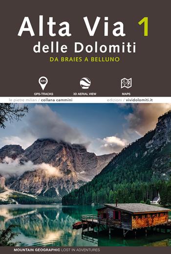 Alta via 1 delle Dolomiti. Da Braies a Belluno. Con foto aeree. Con mappa. Con tracce GPS  - Libro ViviDolomiti 2022, Mountain geographic | Libraccio.it
