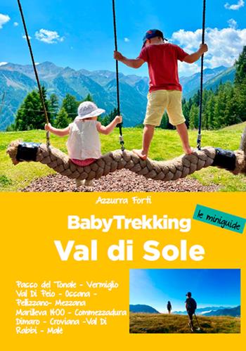 Baby trekking. Val di Sole - Gaia Cecilia Santini - Libro ViviDolomiti 2024 | Libraccio.it