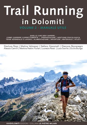 Trail running in Dolomiti. Vol. 2: Manuale utile - Gianluca Rossi, Martina Valmassoi, Stefano Giacomelli - Libro ViviDolomiti 2024, Pietre miliari. I cammini | Libraccio.it