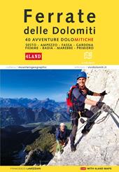Ferrate nelle Dolomiti. 40 avventure dolomitiche. Con la cartografia 4Land