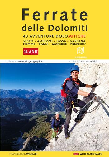Ferrate nelle Dolomiti. 40 avventure dolomitiche. Con la cartografia 4Land - Francesco Lavezzari - Libro ViviDolomiti 2023, Mountain geographic | Libraccio.it
