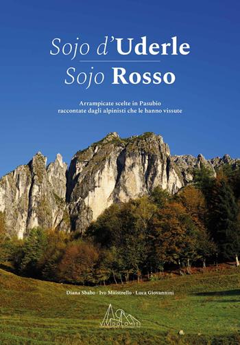 Sojo d'Uderle Sojo Rosso. Arrampicate scelte raccontate dagli alpinisti che le hanno vissute  - Libro ViviDolomiti 2024 | Libraccio.it