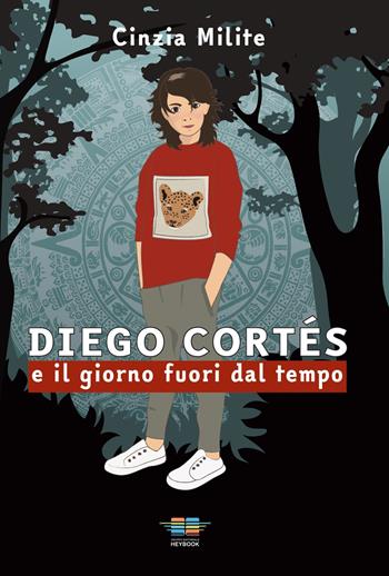 Diego Cortés e il giorno fuori dal tempo - Cinzia Milite - Libro HeyBook 2022, Eneotes | Libraccio.it