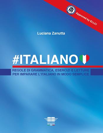 #Italiano. Regole di grammatica, esercizi e letture per imparare l'italiano in modo semplice - Luciana Zanutta - Libro HeyBook 2022 | Libraccio.it