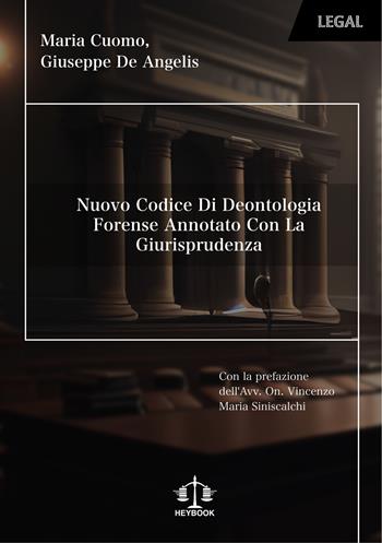 Nuovo codice di deontologia forense annotato con la giurisprudenza. Nuova ediz. - Maria Cuomo, Giuseppe De Angelis - Libro HeyBook 2024, Legal | Libraccio.it