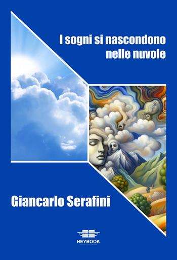 I sogni si nascondono nelle nuvole - Giancarlo Serafini - Libro HeyBook 2024 | Libraccio.it