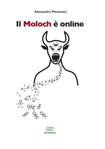 Il Moloch è online - Alessandro Montanari - Libro HeyBook 2022, Proaction | Libraccio.it