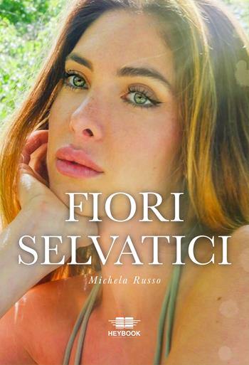 Fiori selvatici - Michela Russo - Libro HeyBook 2026 | Libraccio.it
