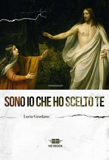 Sono io che ho scelto te - Lucia Giordano - Libro HeyBook 2025 | Libraccio.it