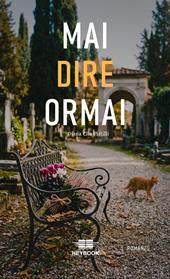 Mai dire ormai. Ediz. illustrata
