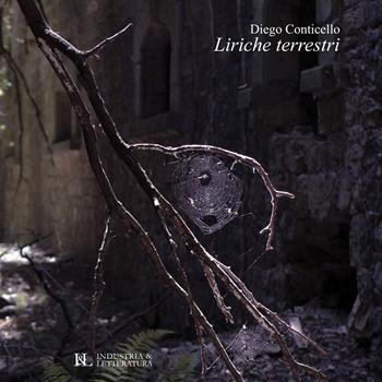Liriche terrestri - Diego Conticello - Libro Industria & Letteratura 2022, Poetica | Libraccio.it