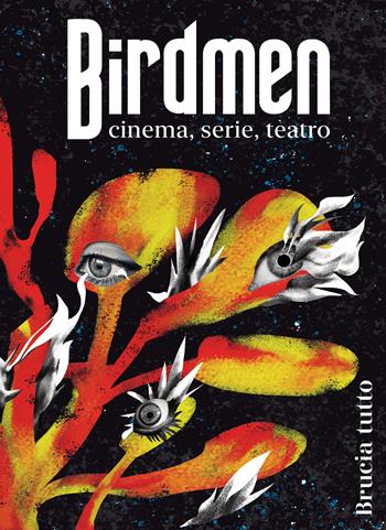 Birdmen magazine. Brucia tutto  - Libro Industria & Letteratura 2022 | Libraccio.it