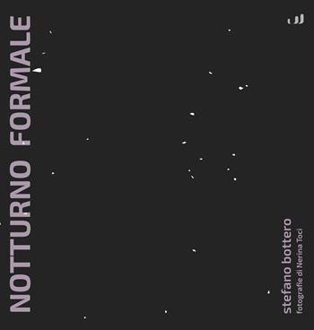 Notturno formale - Stefano Bottero - Libro Industria & Letteratura 2023, Poetica | Libraccio.it