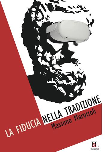 La fiducia nella tradizione - Massimo Marottoli - Libro Industria & Letteratura 2023 | Libraccio.it