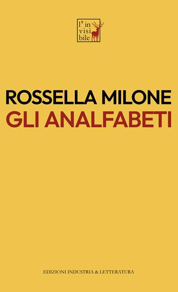 Gli analfabeti - Rossella Milone - Libro Industria & Letteratura 2023 | Libraccio.it