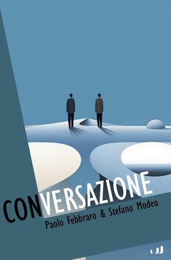 Conversazione - Paolo Febraro, Stefano Modeo - Libro Industria & Letteratura 2022 | Libraccio.it