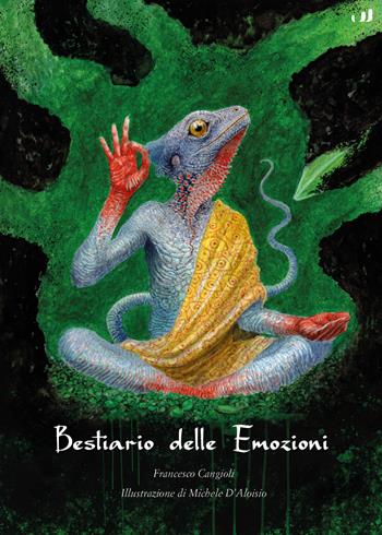 Bestiario delle emozioni - Francesco Cangioli - Libro Industria & Letteratura 2023 | Libraccio.it
