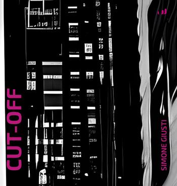Cut-off - Simone Giusti - Libro Industria & Letteratura 2023 | Libraccio.it