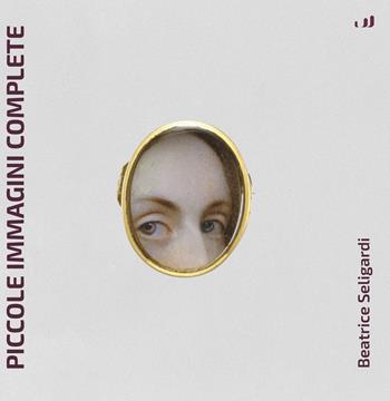 Piccole immagini complete - Beatrice Seligardi - Libro Industria & Letteratura 2024 | Libraccio.it