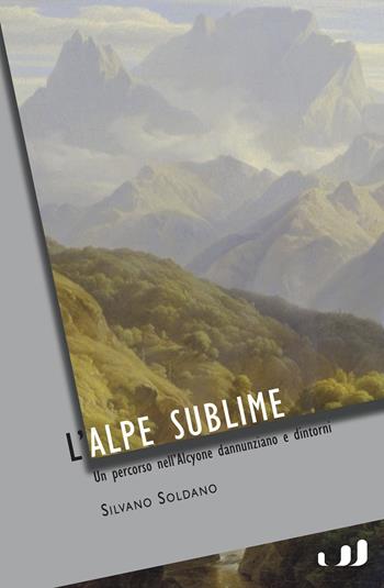 L'alpe sublime  - Libro Industria & Letteratura 2024 | Libraccio.it