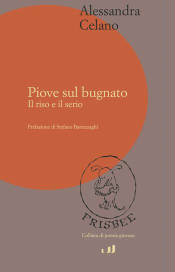 Piove sul bugnato. Il riso e il serio - Alessandra Celano - Libro Industria & Letteratura 2024 | Libraccio.it