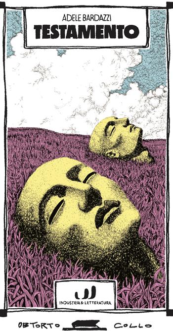 Testamento - Adele Bardazzi - Libro Industria & Letteratura 2025 | Libraccio.it