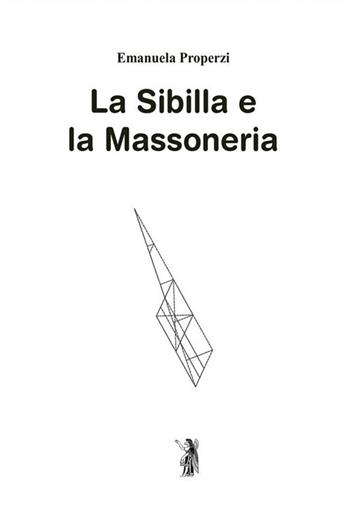 La Sibilla e la massoneria. Nuova ediz. - Emanuela Properzi - Libro Nisroch 2022 | Libraccio.it