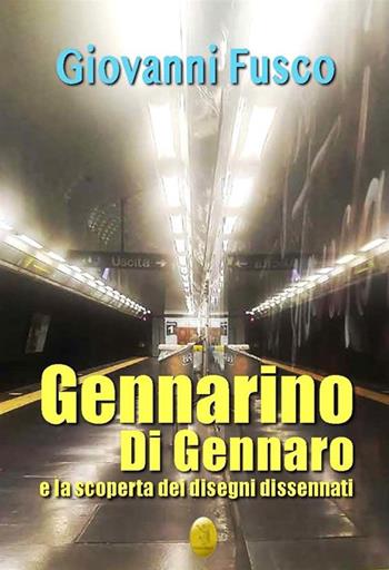 Gennarino Di Gennaro e la scoperta dei disegni dissennati. Nuova ediz. - Giovanni Fusco - Libro Edizioni Nisroch 2023 | Libraccio.it