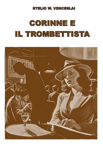 Corinne e il trombettista - Stelio W. Venceslai - Libro Edizioni Nisroch 2023 | Libraccio.it