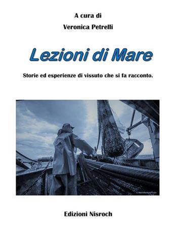 Lezioni di mare. Storie ed esperienze di vissuto che si fa racconto  - Libro Edizioni Nisroch 2023 | Libraccio.it