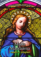 Maria Maddalena. I catari e i templari
