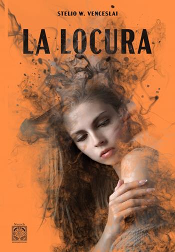 La locura. Ossessione - W. Stelio Venceslai - Libro Edizioni Nisroch 2025 | Libraccio.it