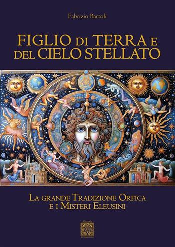 Figlio di terra e del cielo stellato. La grande tradizione orfica e i misteri eleusini - Fabrizio Bartoli - Libro Edizioni Nisroch 2024 | Libraccio.it